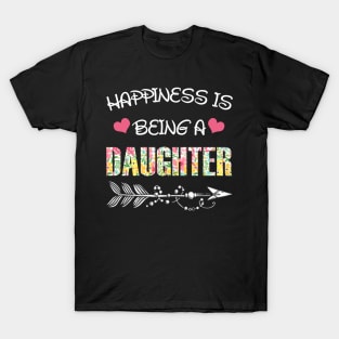 Happiness is being daughter floral gift T-Shirt